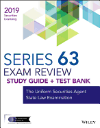 Wiley Series 63 Securities Licensing Exam Review 2019 + Test Bank: The Uniform Securities Agent State Law Examination