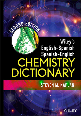 Wiley's English-Spanish, Spanish-English Chemistry Dictionary - Kaplan, Steven M