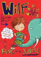 Wilf the Mighty Worrier: King of the Jungle