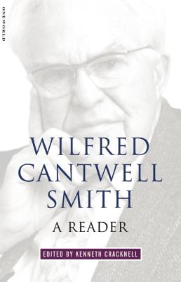 Wilfred Cantwell Smith: A Reader - Cracknell, Kenneth (Editor)