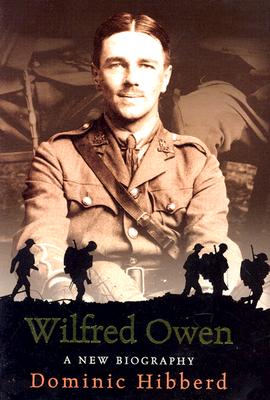 Wilfred Owen: A New Biography - Hibberd, Dominic
