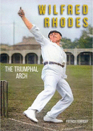 Wilfred Rhodes: The Triumphal Arch