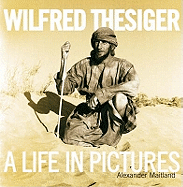Wilfred Thesiger a Life in Pictures