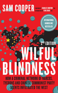 Wilful Blindness, How a network of narcos, tycoons and CCP agents Infiltrated the West