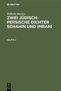 Wilhelm Bacher: Zwei Jdisch-Persische Dichter Schahin Und Imrani. Hlfte 2