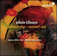 Wilhelm Killmayer: Sommersneige (Summer's End) - Markus Schafer (tenor); Siegfried Mauser (piano)