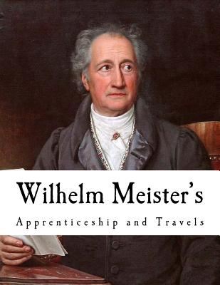 Wilhelm Meister's: Apprenticeship and Travels - Carlyle, Thomas (Translated by), and Von Goethe, Johann Wolfgang