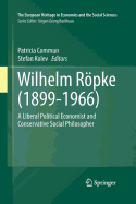 Wilhelm Rpke (1899-1966): A Liberal Political Economist and Conservative Social Philosopher