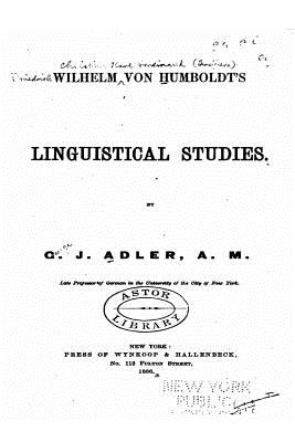 Wilhelm von Humboldt's Linguistical Studies - Adler, George J