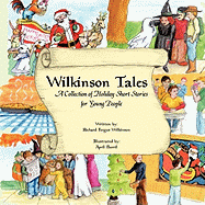 Wilkinson Tales: A Collection of Holiday Short Stories for Young People