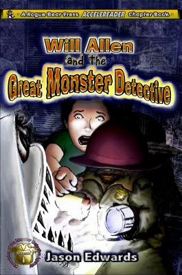 Will Allen and the Great Monster Detective: Chronicles of the Monster Detective Agency Volume 1 - Edwards, Jason