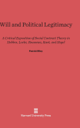 Will and Political Legitimacy: A Critical Exposition of Social Contract Theory in Hobbes, Locke, Rousseau, Kant, and Hegel - Riley, Patrick, Dr.