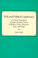 Will and Political Legitimacy: A Critical Exposition of Social Contract Theory in Hobbes, Locke, Rousseau, Kant and Hegel