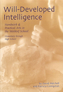 Will-Developed Intelligence: The Handwork and Practical Arts Curriculum in Waldorf Schools - Mitchell, David, and Livingston, Patricia