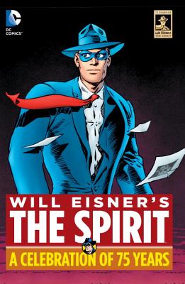 Will Eisner's the Spirit: A Celebration of 75 Years - Eisner, Will, and Loeb, Jeph