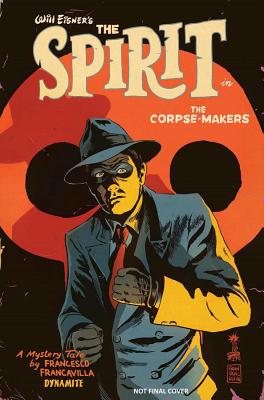 Will Eisner's the Spirit: The Corpse-Makers - Francavilla, Francesco