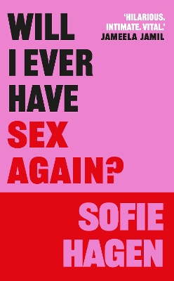 Will I Ever Have Sex Again?: A disarmingly honest and funny exploration of sex (and those who aren't having it) - Hagen, Sofie