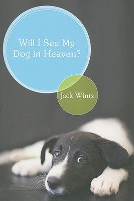 Will I See My Dog in Heaven?: God's Saving Love for the Whole Family of Creation - Wintz, Friar Jack