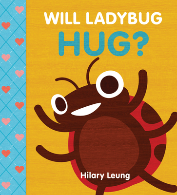 Will Ladybug Hug? - Leung, Hilary