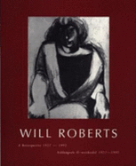 Will Roberts: a Retrospective 1927-1992 / Arddangosfa Ol-Weithredol 1927-1992