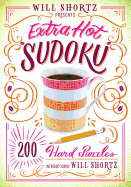 Will Shortz Presents Extra Hot Sudoku: 200 Hard Puzzles: Hard Sudoku Volume 1