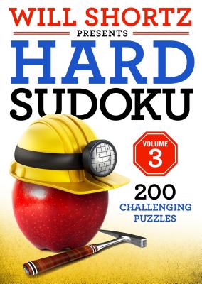 Will Shortz Presents Hard Sudoku Volume 3: 200 Challenging Puzzles - Shortz, Will