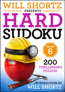Will Shortz Presents Hard Sudoku Volume 6: 200 Challenging Puzzles