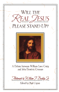 Will the Real Jesus Please Stand Up?: A Debate Between William Lane Craig and John Dominic Crossan