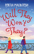Will They, Won't They?: A first love, second chance romantic comedy from MILLION-COPY BESTSELLER Portia MacIntosh