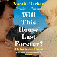 Will This House Last Forever?: 'Heartbreaking, beautifully written' The Times