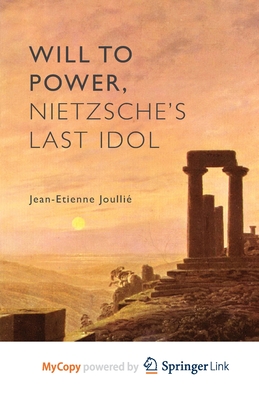 Will to Power, Nietzsche's Last Idol - Joulli?, Jean-Etienne