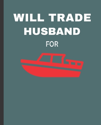 Will Trade Husband For: Boat Wide Ruled Composition Notebook - Press, Red Frog