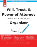 Will, Trust, & Power of Attorney Creator and Estate Records Organizer - Mistry, Sanket, and Levine, J T (Editor)