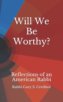 Will We Be Worthy?: Reflections of an American Rabbi - Creditor, Menachem (Editor), and Creditor, Gary S