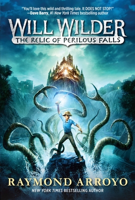 Will Wilder #1: The Relic of Perilous Falls - Arroyo, Raymond