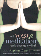 Will Yoga & Meditation Really Change My Life?: Personal Stories from 25 of North America's Leading Teachers