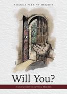 Will You?: A Lenten Study of Baptismal Promises