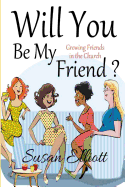 Will You Be My Friend?: Growing Friends Within the Church