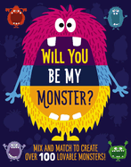 Will You Be My Monster?: Mix and Match to Create Over 100 Original Monsters! (Kids Flip Book)
