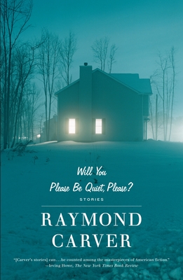 Will You Please Be Quiet, Please?: Stories - Carver, Raymond