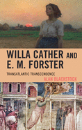 Willa Cather and E. M. Forster: Transatlantic Transcendence