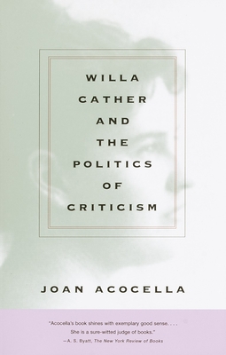 Willa Cather and the Politics of Criticism - Acocella