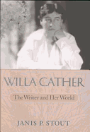 Willa Cather: The Writer and Her World