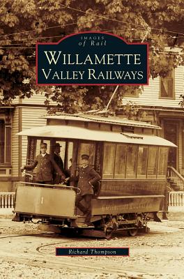 Willamette Valley Railways - Thompson, Richard