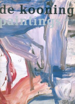 Willem de Kooning: Paintings 1960-1980 - de Kooning, Willem, and Rosenberg, Harold (Contributions by), and Brgi, Bernhard Mendes (Editor)