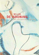 Willem de Kooning: The Late Paintings, the 1980s - Garrels, Gary, Mr., and Storr, Robert, and De Kooning, Willem