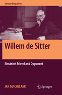 Willem de Sitter: Einstein's Friend and Opponent