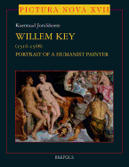 Willem Key (1516-1568): Portrait of a Humanist Painter