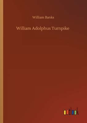 William Adolphus Turnpike - Banks, William