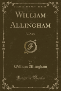 William Allingham: A Diary (Classic Reprint)
